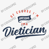 Of Course I Am Awesome I'm A Dietician Ladies Fitted T-shirt | Artistshot