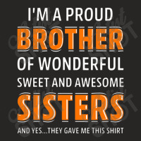 I'm A Proud Brother Of Wonderful Sweet Awesome Sisters Ladies Fitted T-shirt | Artistshot