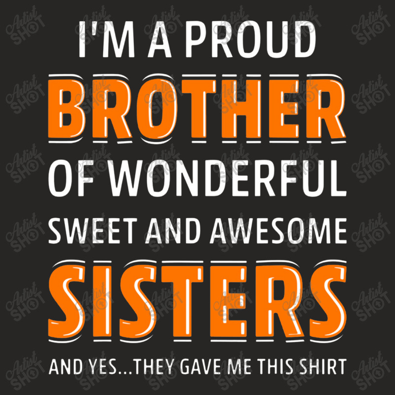 I'm A Proud Brother Of Wonderful Sweet Awesome Sisters Ladies Fitted T-Shirt by netintern | Artistshot