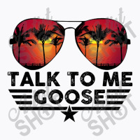 Talk To Me Goose T-shirt | Artistshot