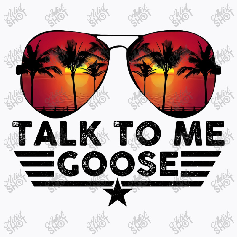 Talk To Me Goose T-shirt | Artistshot