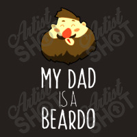 My Dad Is A Beardo Tank Top | Artistshot