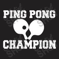 Ping Pong Champion T-shirt | Artistshot