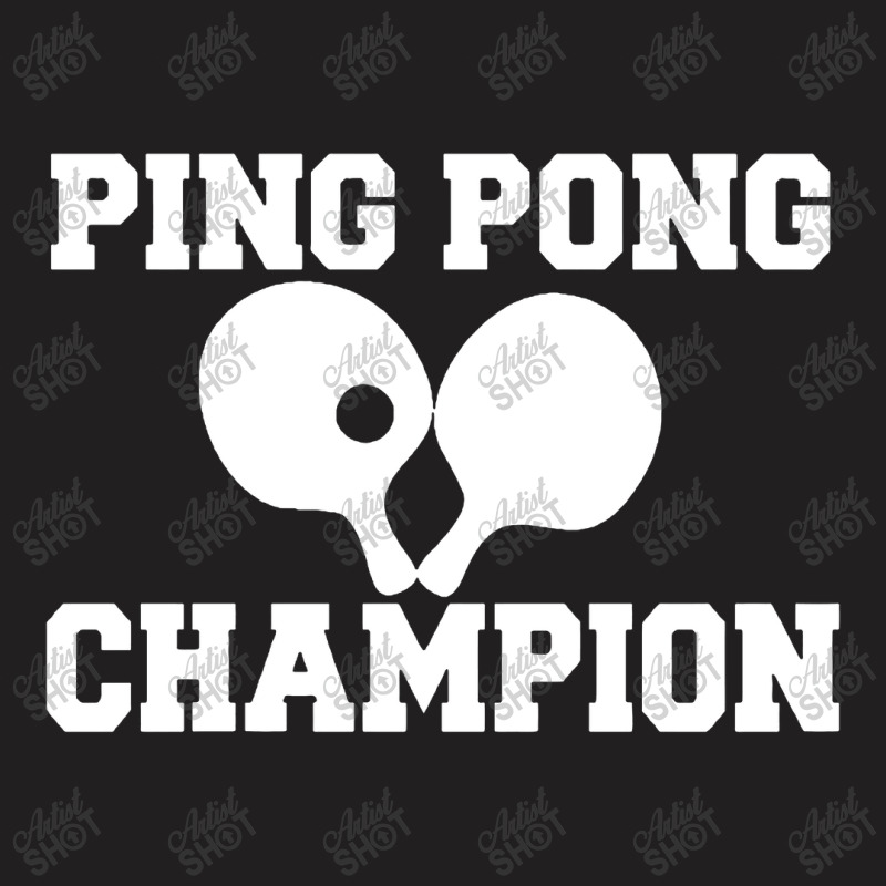 Ping Pong Champion T-shirt | Artistshot