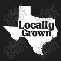 Locally Grown Classic T-shirt | Artistshot