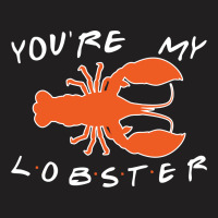 You're My Lobster T-shirt | Artistshot