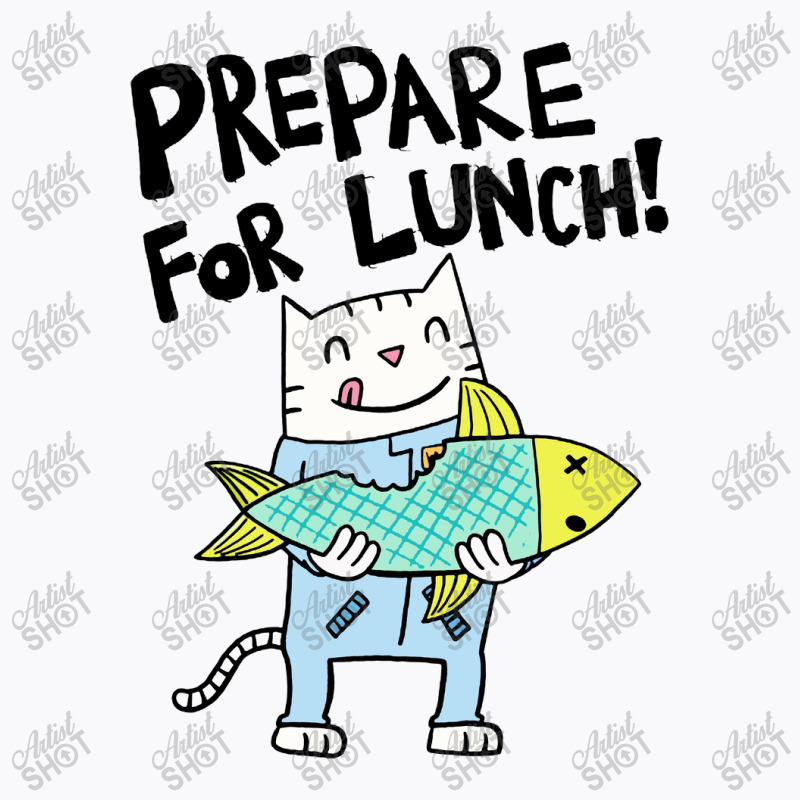 Prepare For Lunch T-shirt | Artistshot