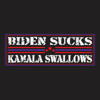 Funny Quote Biden And Kamala Biden Sucks Kamala Swallows T Shirt T-shirt | Artistshot