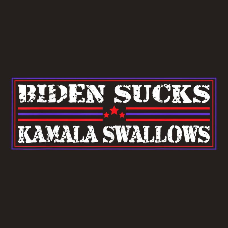 Funny Quote Biden And Kamala Biden Sucks Kamala Swallows T Shirt Tank Top | Artistshot