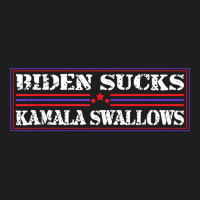 Funny Quote Biden And Kamala Biden Sucks Kamala Swallows T Shirt Classic T-shirt | Artistshot