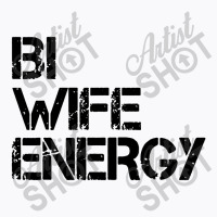 Bi Wife Energy Lgbtq T-shirt | Artistshot