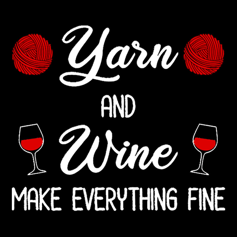 Yarn Lover T  Shirt Yarn And Wine Make Everything Fine T  Shirt Youth Hoodie | Artistshot