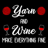 Yarn Lover T  Shirt Yarn And Wine Make Everything Fine T  Shirt Youth Zipper Hoodie | Artistshot