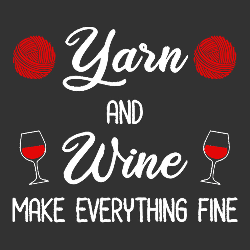 Yarn Lover T  Shirt Yarn And Wine Make Everything Fine T  Shirt Baby Bodysuit | Artistshot