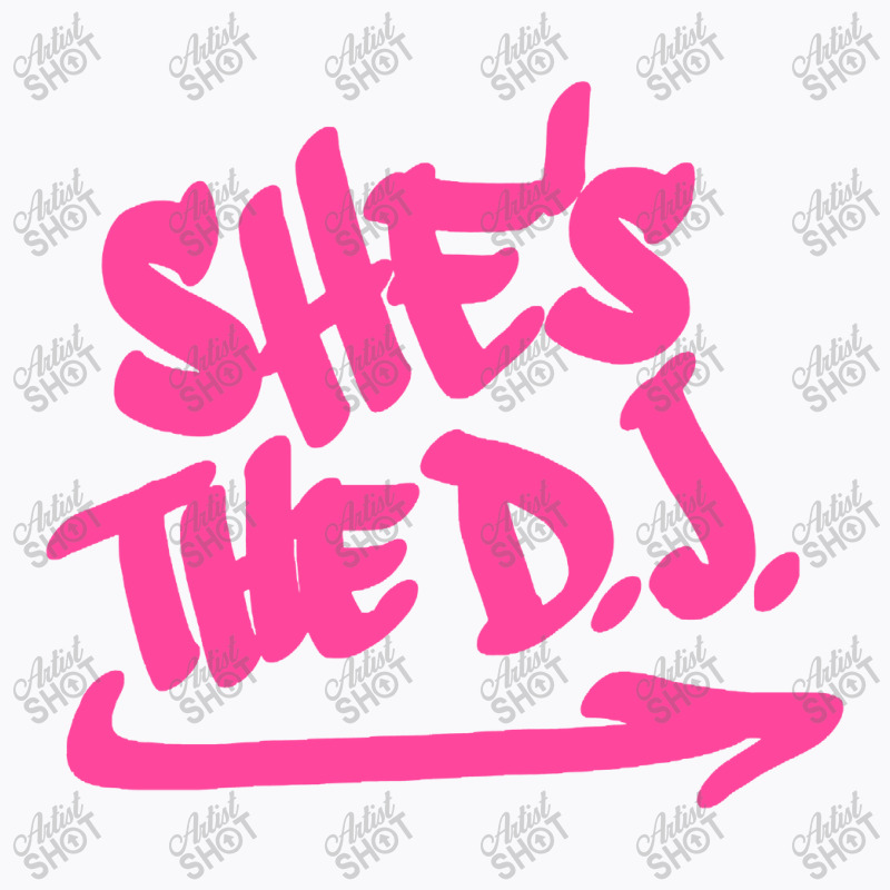 She's The Dj T-shirt | Artistshot