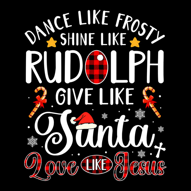 Christian Dance Like Frosty Shine Like Rudolph Love Like Jesus Xmas 10 ...