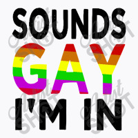 Sounds Gay T-shirt | Artistshot