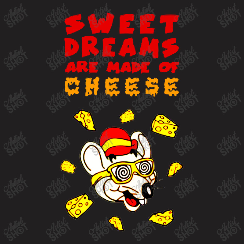 Sweet Dreams Are Made Of Cheese T-shirt | Artistshot