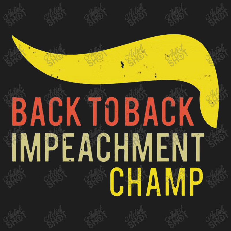 Back To Back Impeachment Champ Classic T-shirt by makroniasin | Artistshot