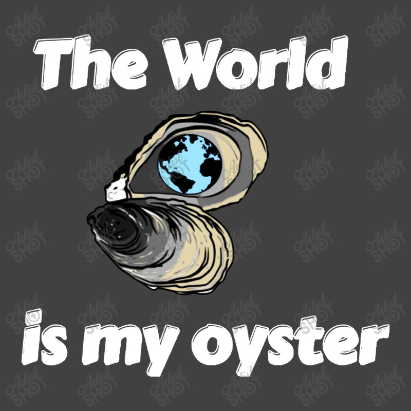 The World Is My Oyster Vintage T-shirt | Artistshot