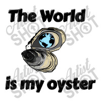 The World Is My Oyster Unisex Hoodie | Artistshot