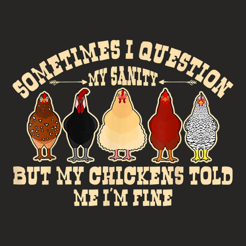 Sometimes I Question My Sanity Chickens Farmer T Shirt Ladies Fitted T-Shirt by kylanaalamos | Artistshot