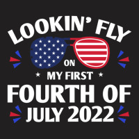 Lookin' Fly On My First Fourth Of July T-shirt | Artistshot