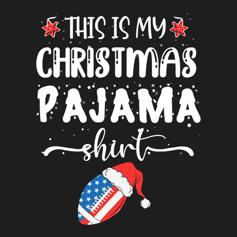 Football This Is My Christmas Pajama Funny American Football 417 Classic T-shirt by circularflap | Artistshot