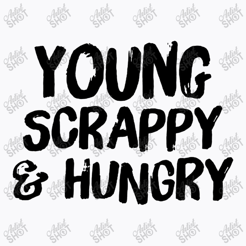 Young Scrappy And Hungry T-shirt | Artistshot