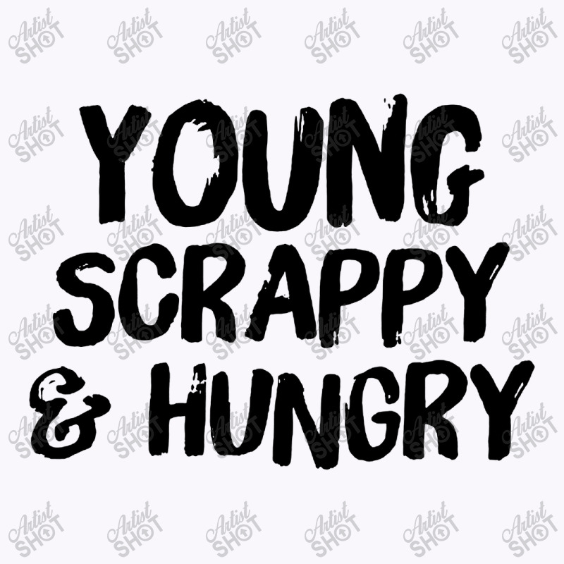 Young Scrappy And Hungry Tank Top | Artistshot