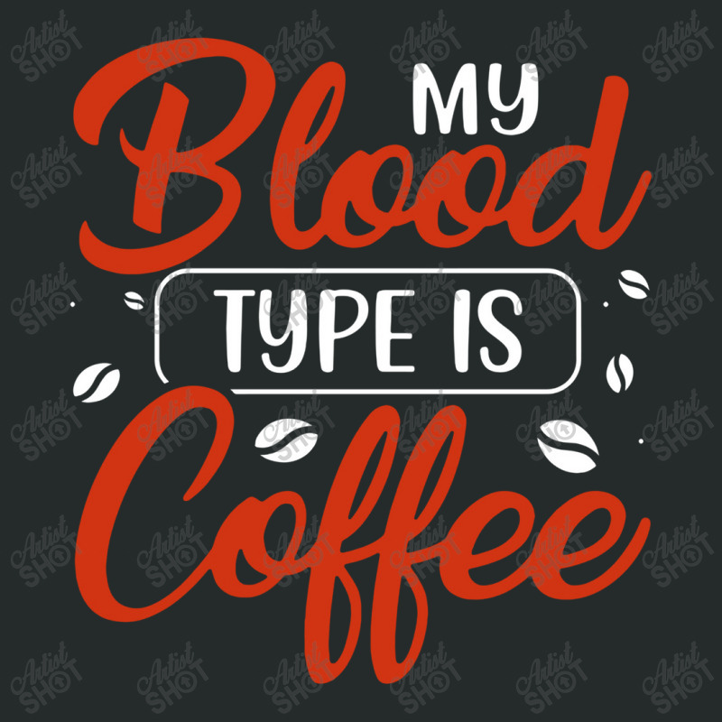 My Blood Type Is Coffee Women's Triblend Scoop T-shirt by netintern | Artistshot