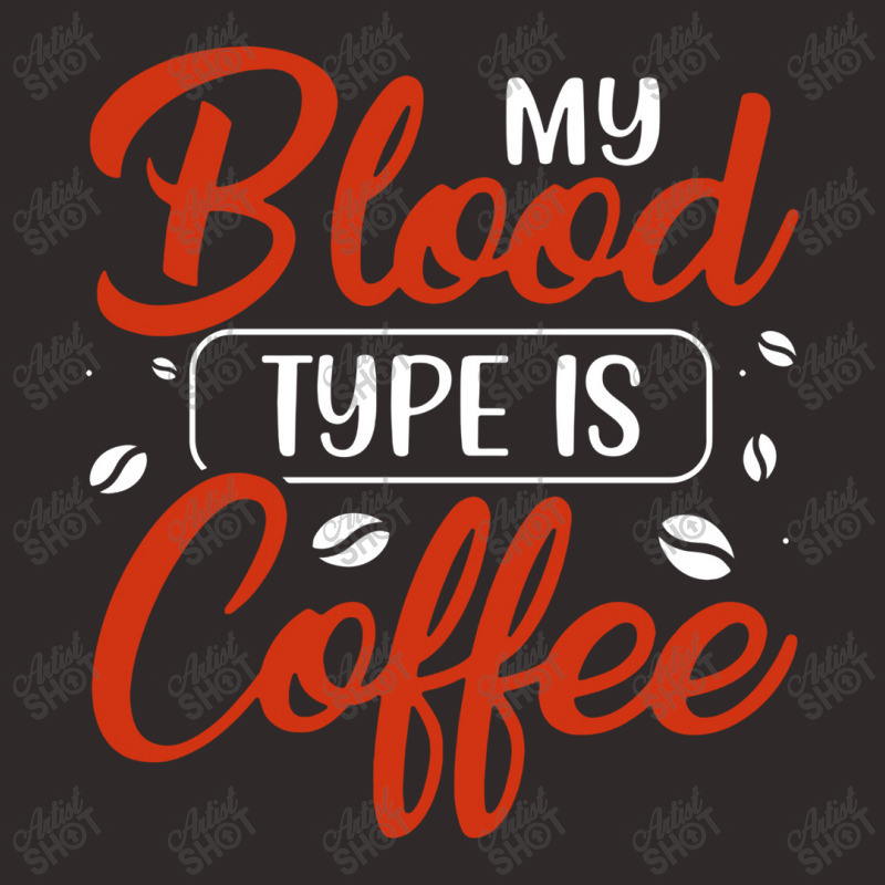 My Blood Type Is Coffee Racerback Tank by netintern | Artistshot