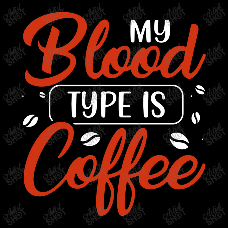 My Blood Type Is Coffee Legging by netintern | Artistshot