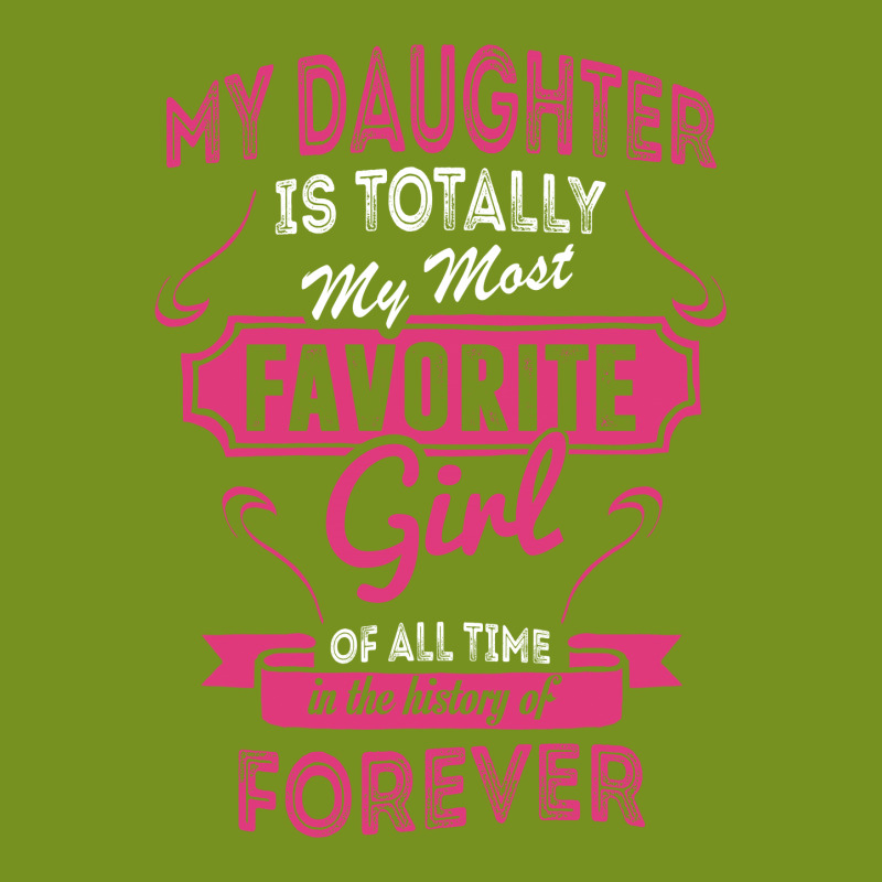 My Daughter Is Totally My Most Favorite Girl All Over Men's T-shirt | Artistshot