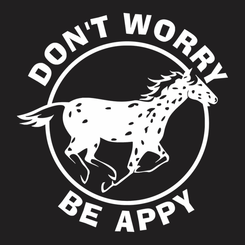 Don T Worry Be Appy  Nickerstickers Leopard Appaloosa Horse T-Shirt by Hoangduong | Artistshot