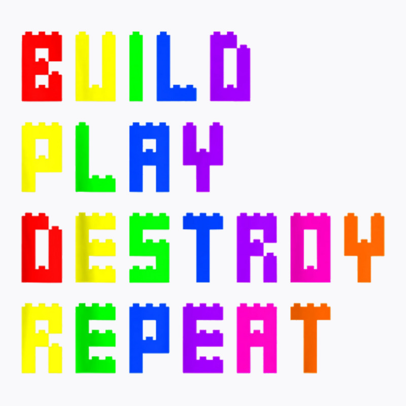 Build Play Destroy Building Blocks Master Builder Engineer T-shirt | Artistshot