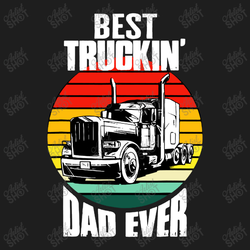 Best Truckin' Dad Ever Retro Trucker Dad Funny Classic T-shirt by chagoi | Artistshot