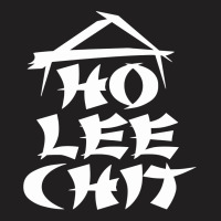 Ho Lee Chit T-shirt | Artistshot