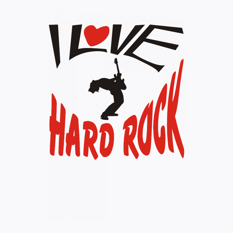 I Love Hard Rock T-shirt | Artistshot