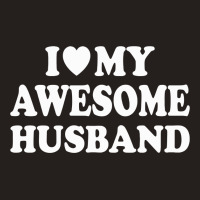 I Love My Awesome Husband Tank Top | Artistshot