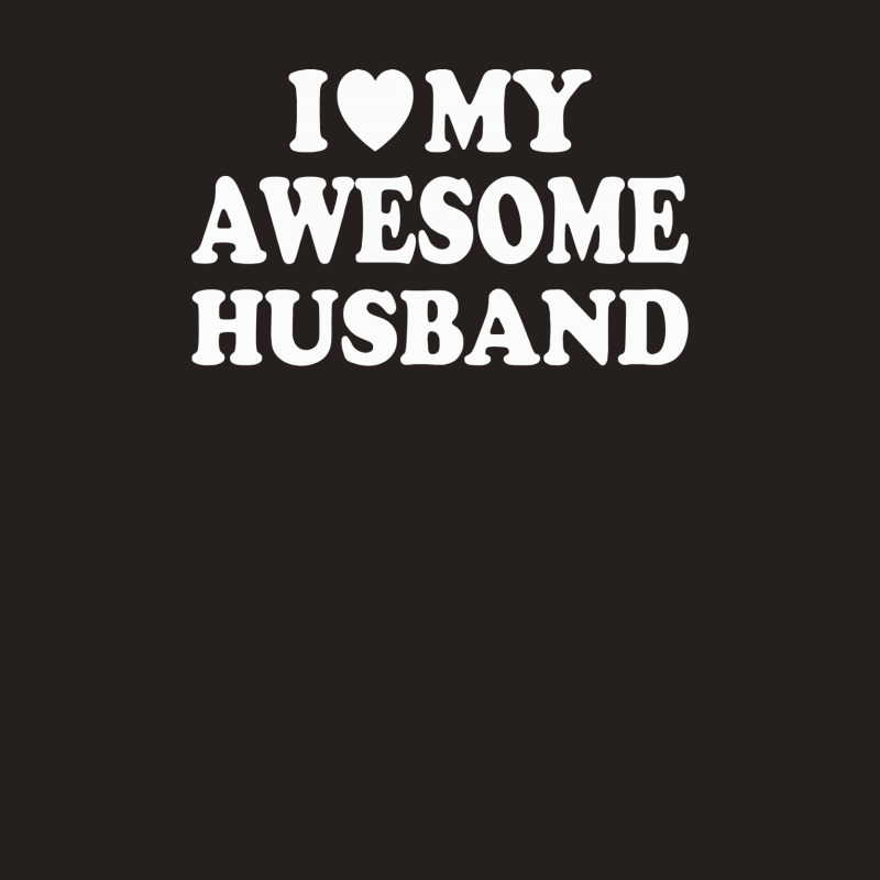 I Love My Awesome Husband Tank Top | Artistshot