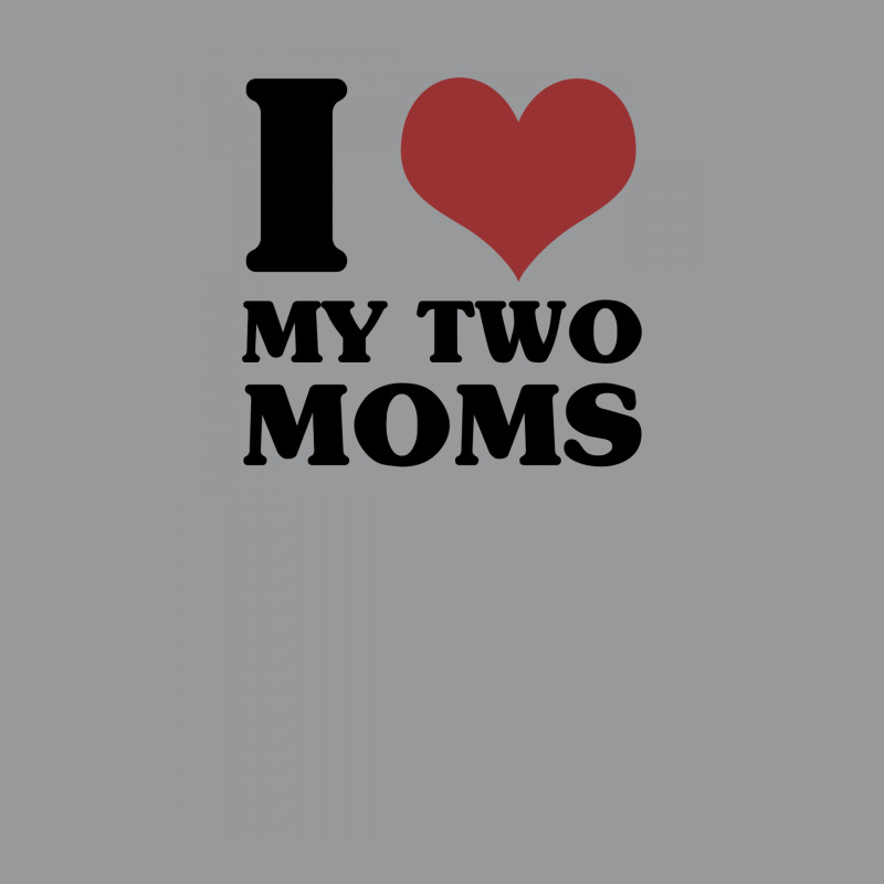 I Love My Two Moms Crewneck Sweatshirt | Artistshot