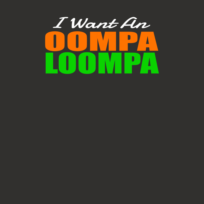 I Want An Oompa Loompa Champion Hoodie | Artistshot