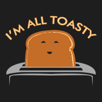 Im All Toasty Classic T-shirt | Artistshot