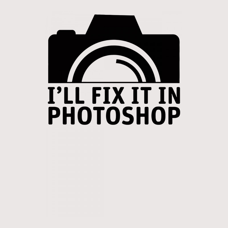 I'll Fix It In Photoshop Pocket T-shirt | Artistshot