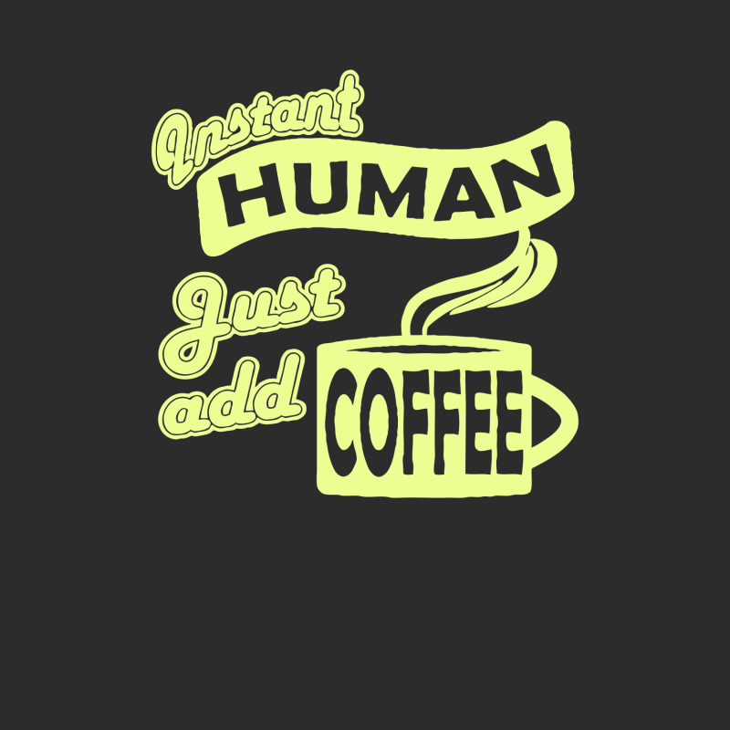 Instant Human Just Add Coffee Exclusive T-shirt | Artistshot