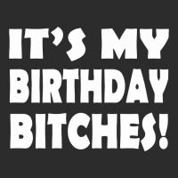 It's My Birthday Bitches! Exclusive T-shirt | Artistshot