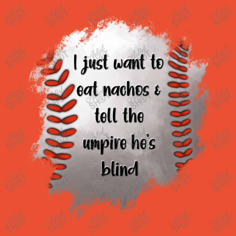 I Just Want To Eat Nachos And Tell The Umpire He's Blind Ladies Fitted T-Shirt by Jasminsmagicworld | Artistshot