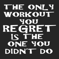 The Only Workout You Regret Unisex Hoodie | Artistshot