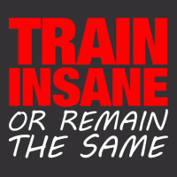 Train Insane Or Remain The Same Vintage Hoodie | Artistshot